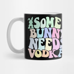 Some Bunny Needs Vodka Easter's Day Mug